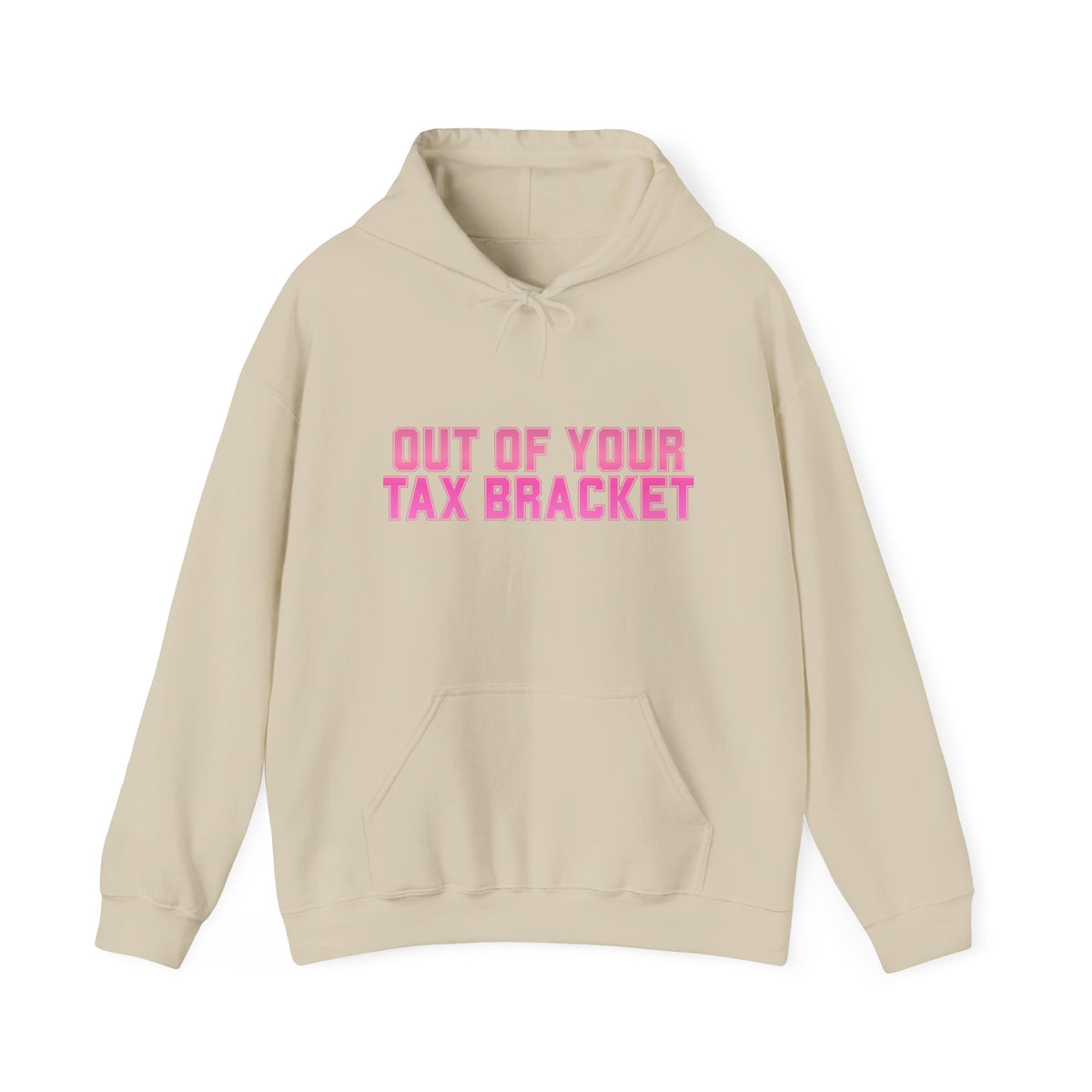 "Out of Your Tax Bracket" Pullover Hoodie for Female Entrepreneurs and Creatives – $45