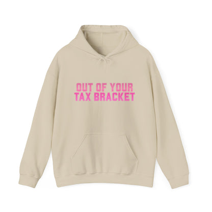 "Out of Your Tax Bracket" Pullover Hoodie for Female Entrepreneurs and Creatives – $45