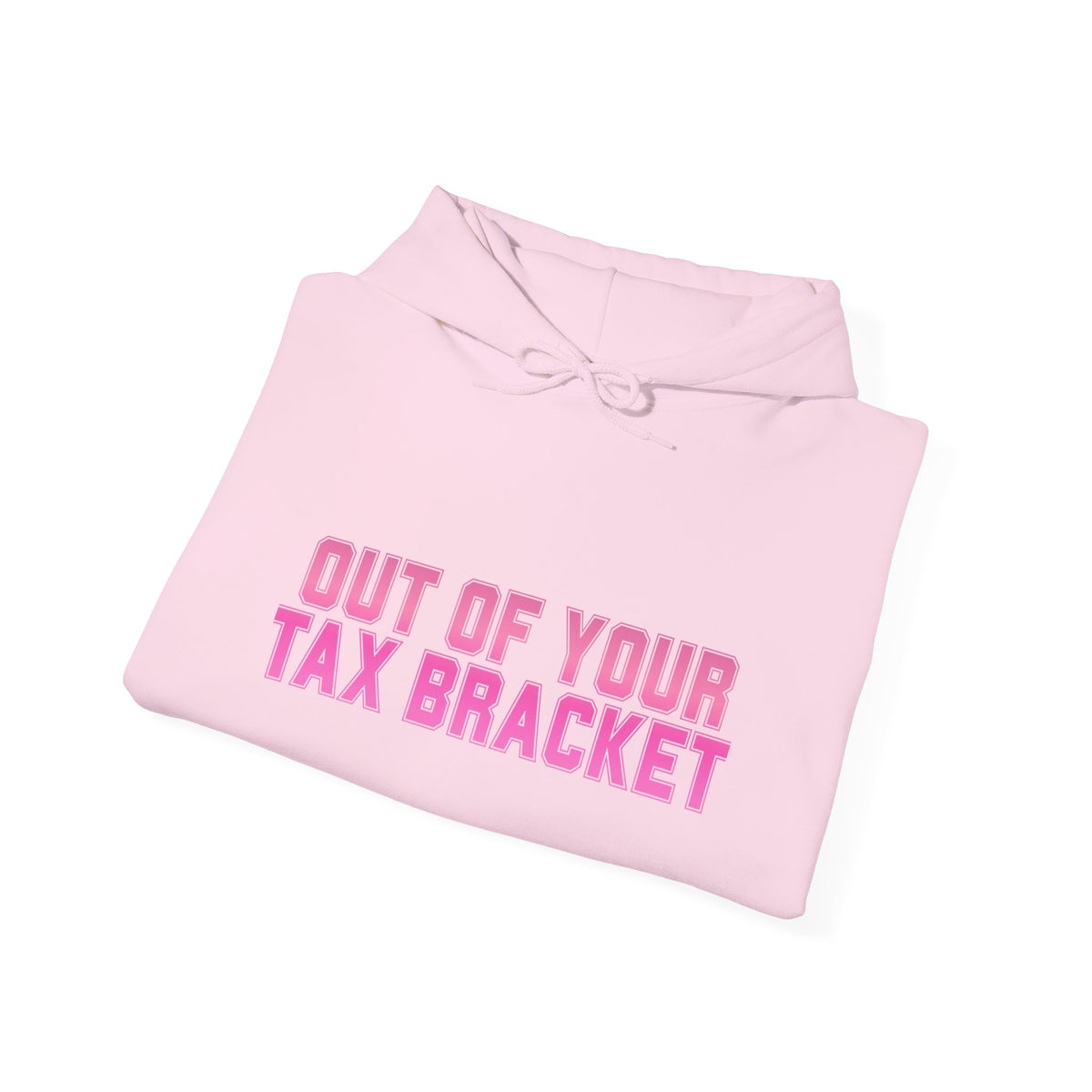 "Out of Your Tax Bracket" Pullover Hoodie for Female Entrepreneurs and Creatives – $45