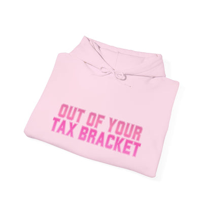 "Out of Your Tax Bracket" Pullover Hoodie for Female Entrepreneurs and Creatives – $45