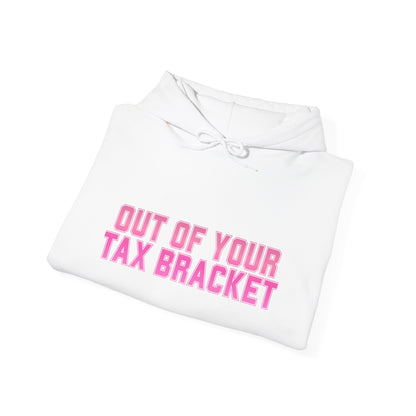 "Out of Your Tax Bracket" Pullover Hoodie for Female Entrepreneurs and Creatives – $45