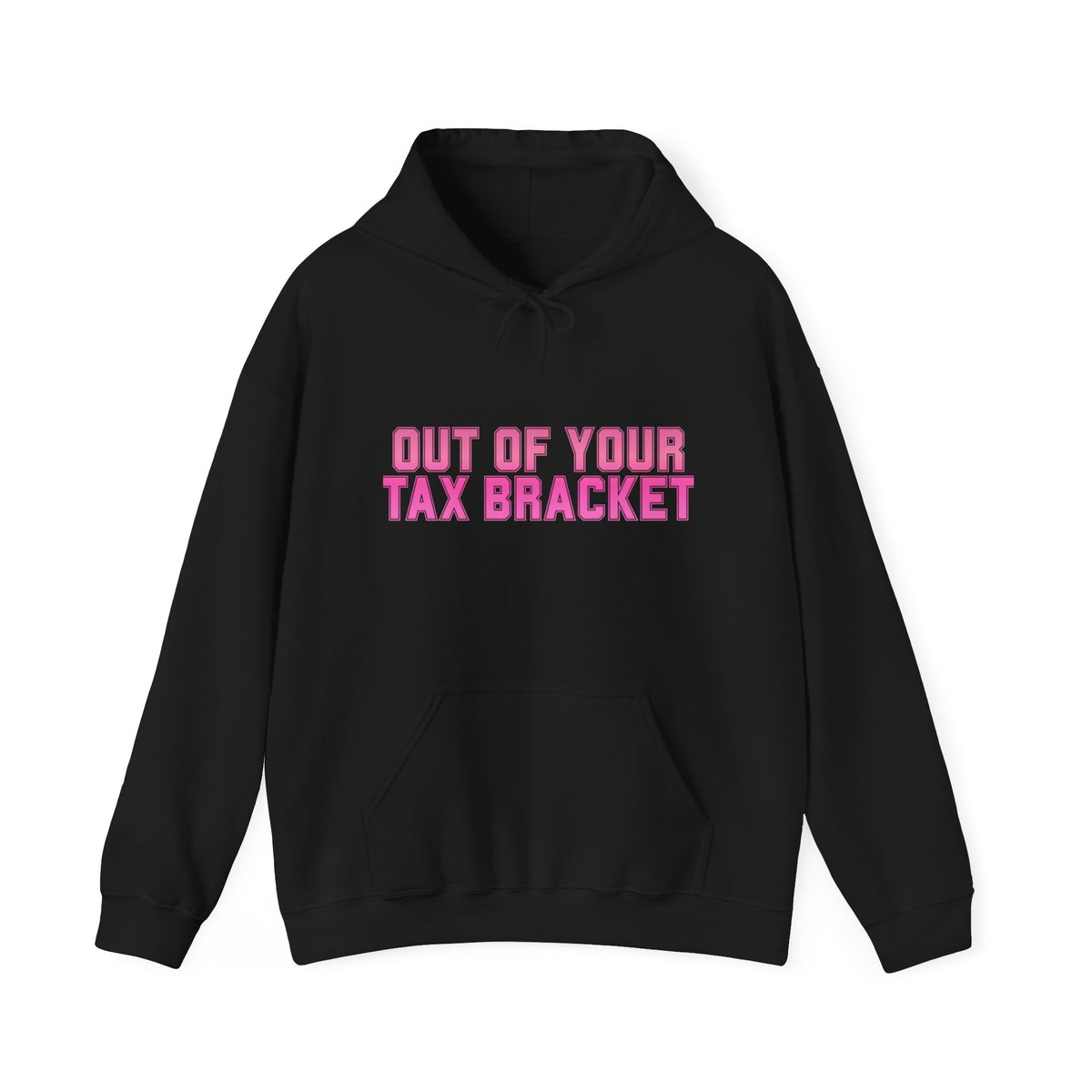 "Out of Your Tax Bracket" Pullover Hoodie for Female Entrepreneurs and Creatives – $45