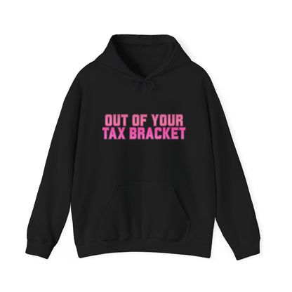 "Out of Your Tax Bracket" Pullover Hoodie for Female Entrepreneurs and Creatives – $45