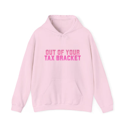 "Out of Your Tax Bracket" Pullover Hoodie for Female Entrepreneurs and Creatives – $45