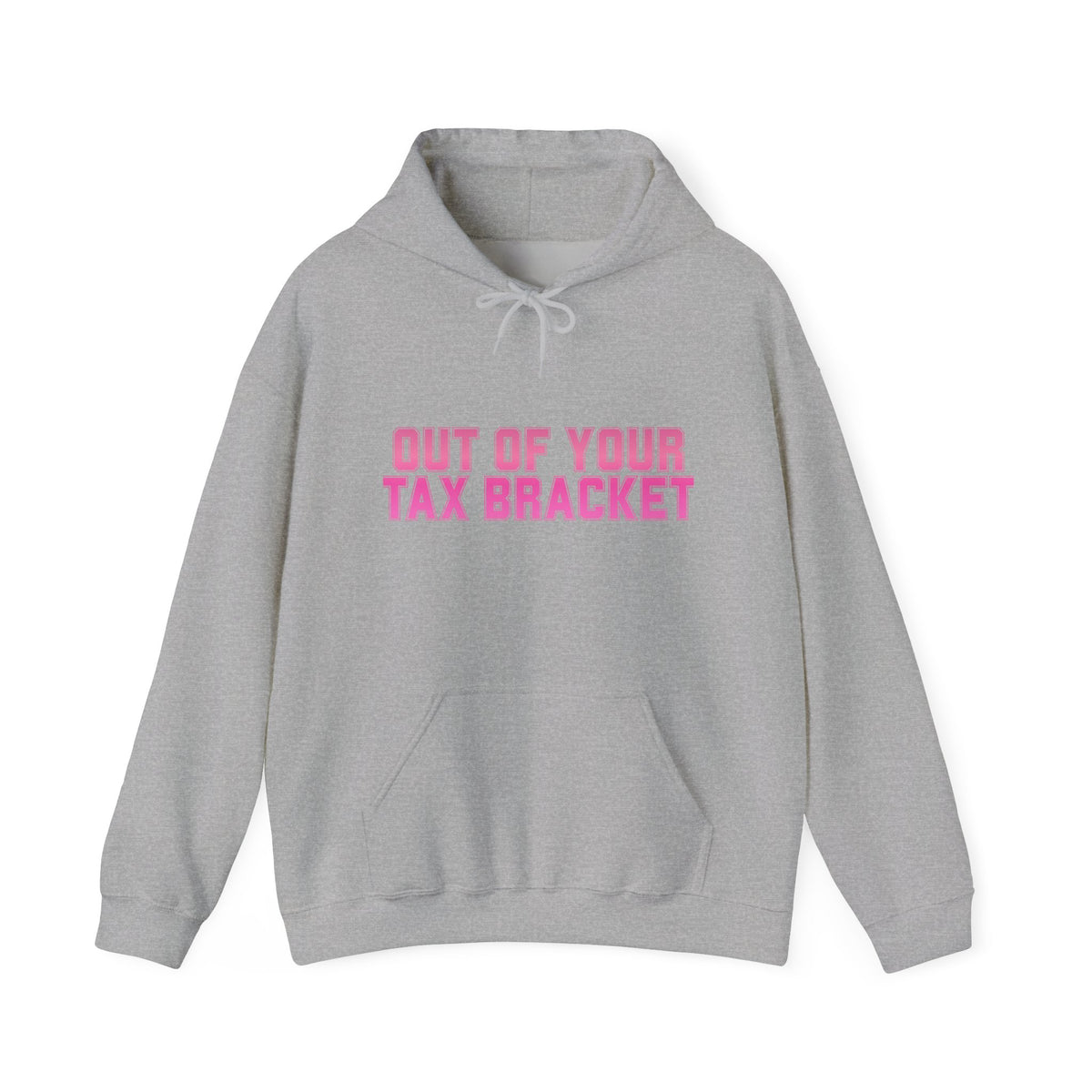 "Out of Your Tax Bracket" Pullover Hoodie for Female Entrepreneurs and Creatives – $45