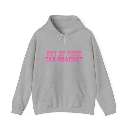 "Out of Your Tax Bracket" Pullover Hoodie for Female Entrepreneurs and Creatives – $45