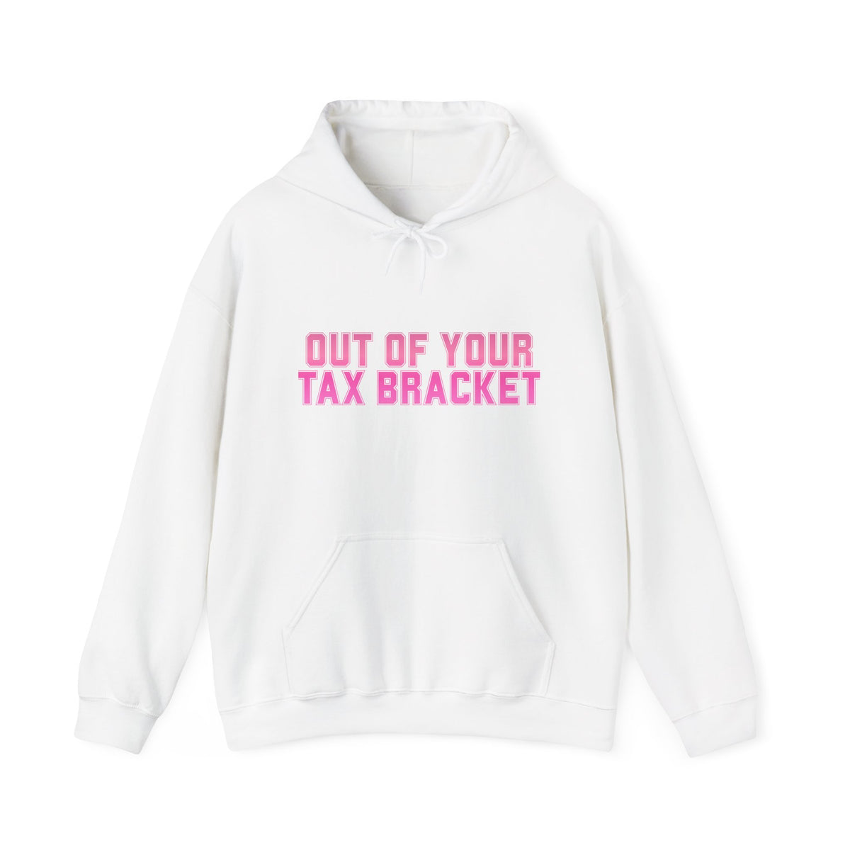 "Out of Your Tax Bracket" Pullover Hoodie for Female Entrepreneurs and Creatives – $45