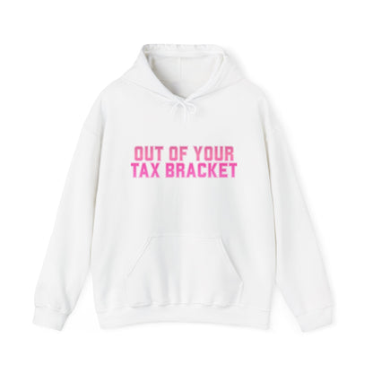 "Out of Your Tax Bracket" Pullover Hoodie for Female Entrepreneurs and Creatives – $45