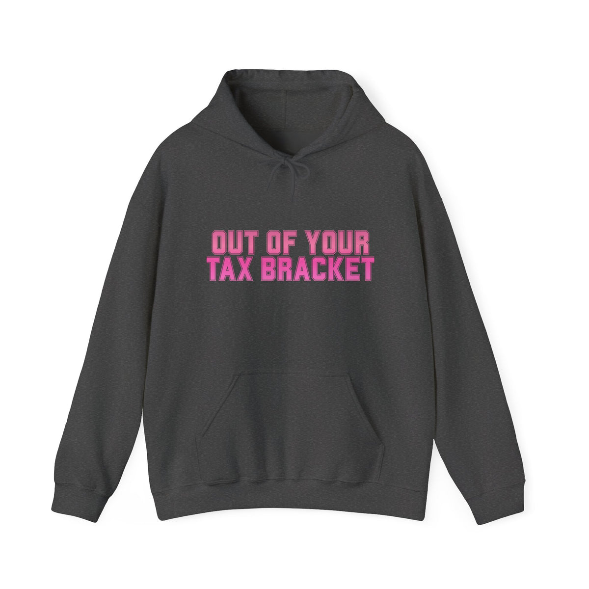 "Out of Your Tax Bracket" Pullover Hoodie for Female Entrepreneurs and Creatives – $45